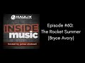 Capture de la vidéo Inside Music #60: The Rocket Summer (Bryce Avery)