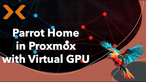 Installing Parrot Home in Proxmox VM and pass in Virtual GPU