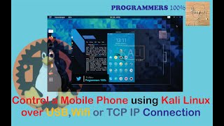 Control a Mobile Phone using Kali Linux over USB,Wifi or TCP IP Connection  @Programmers100p