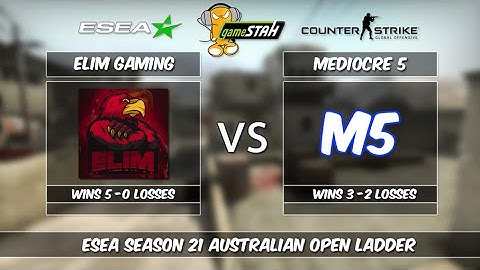 ESEA CSGO Season 21: ELIM Gaming vs Mediocre 5 [Inferno] - OCE Open League