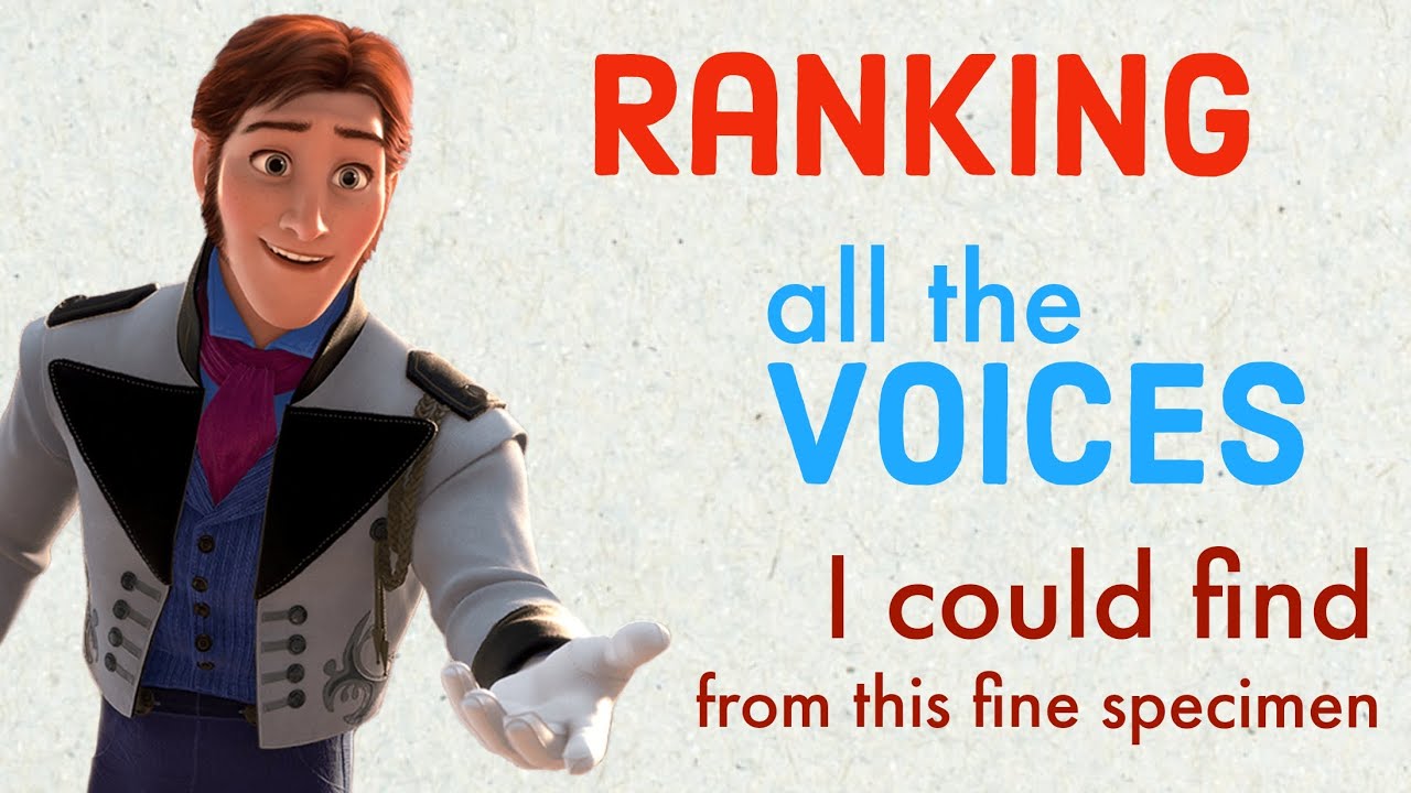 Ranking Hans' voices from Frozen YouTube