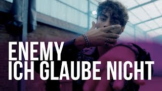 ENEMY - ICH GLAUBE NICHT (prod. von ProDK &amp; Emiray) [Official Video]