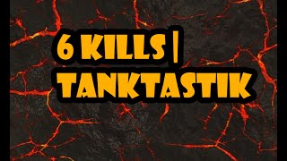 6 Kills | Tanktastik