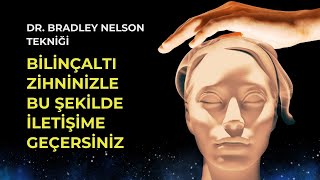 Bilinçaltı Zihninizle Bu Şekilde İletişim Kurabilirsiniz Dr. Bradley Nelson