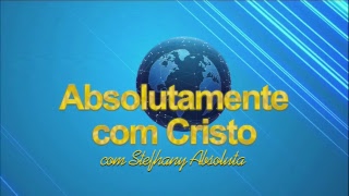 Absolutamente com Cristo Ao Vivo - 22/01