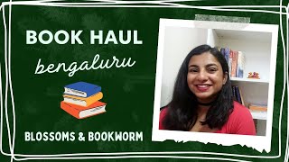 BOOK HAUL | Bengaluru | Blossoms and Bookworm Haul 📚