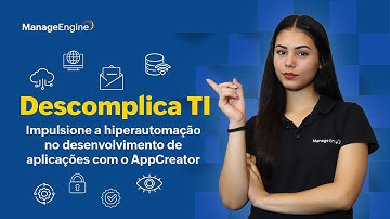 Descomplica TI | Impulsione a hiperautomação no desenvolvimento de aplicações com o AppCreator