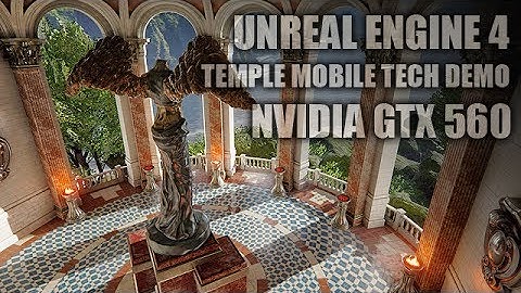 Unreal Engine 4 Tech Demo - Temple Mobile | GTX 560, Q6600 | HD