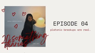 platonic breakups are real. — 20 something diaries 🎙️🎧