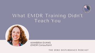 What EMDR Training Didn’t Teach You [Beneath the Protocol Series]
