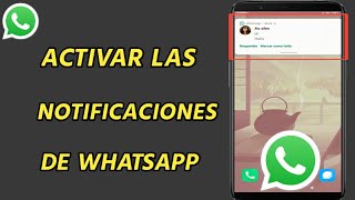 Cómo ACTIVAR LAS NOTIFICACIONES DE WHATSAPP | Arreglar Whatsapp que no se muestra
