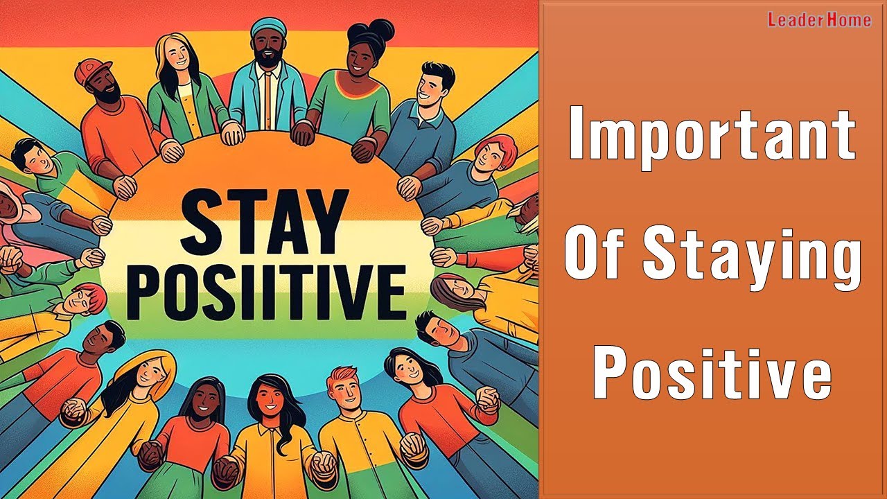 Important Of Staying Positive / Staying positive is crucial for several ...