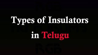 Types of insulators in telugu ll Electrical Power Systems ll BHK Electrical Concepts ll