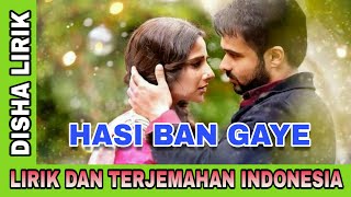 Hasi Ban Gaye - Lirik Dan Terjemahan Indonesia - Artinya - Lagu India bahasa Indonesia