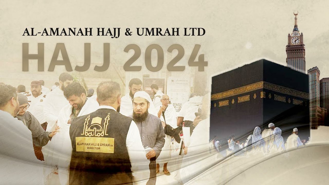 HAJJ 2024 | Al-Amanah Hajj & Umrah UK | Hajj journey