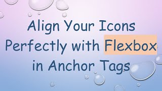 Align Your Icons Perfectly with Flexbox in Anchor Tags