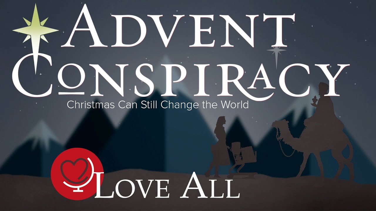 sermon-love-all-advent-conspiracy-1-john-3-12-21-2014-youtube