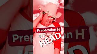 These Preparation H jingles have driven us insane!!