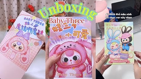 [UNBOXING] Tổng Hợp Unbox Baby Three Đang Hot Trên TikTok