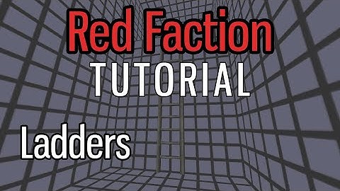 Tutorials: Ladders in Red Faction Level Editor