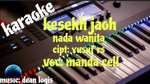 KARAOKE ,MIXDUT LAMPUNG: KESEKH JAOH NADA WANITA..cipt YUSUF RS..VOC MANDA CELL/ ARR DEAN LOGIS..