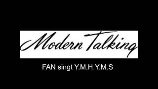 MODERN TALKING - FAN singt Your my heart your my soul