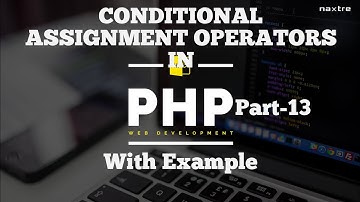WHAT IS CONDITIONAL ASSIGNMENT OPERATORS IN PHP WITH EXAMPLE //Part-13