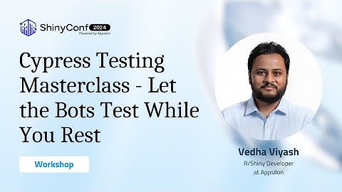 Workshop: Cypress Testing Masterclass - Let the Bots Test While You Rest | ShinyConf 2024