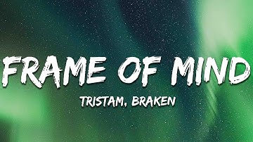 Tristam & Braken - Frame of Mind (Lyrics)