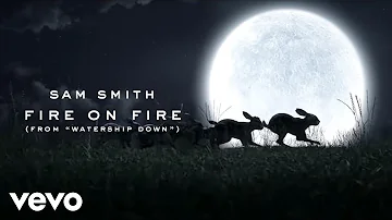 Sam Smith - Fire On Fire (From "Watership Down")