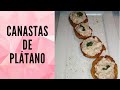 CANASTAS/CANAPÉS/COPAS de PLÁTANO PINTÓN RELLENAS 🥙 - DIP de ATÚN 🤤 | COCINART