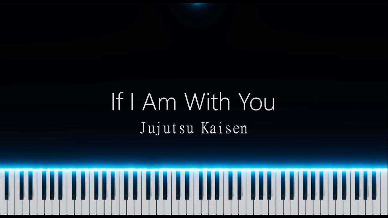 If I Am With You - Jujutsu Kaisen - Synthesia - - YouTube