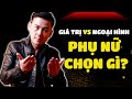 Tại Sao Phụ Nữ Thích Đàn Ông Nhiều Giá Trị Hơn Là Ngoại Hình?