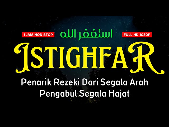 Istighfar Full 1 Jam Membuka Pintu Rezeki, Mustajab Kabulkan Hajat | Astaghfirullah Robbal Baroya class=