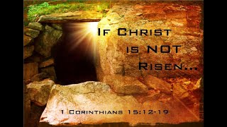 If God is not Risen:1 Corinthians 14-20: Pastor Ambrose F. Duckett, Jr NVCC Easter Service, 4/4/2021