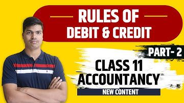 Rules of Debit and Credit class 11 accounts | Part 2 | Traditional & Modern Classification with Sums