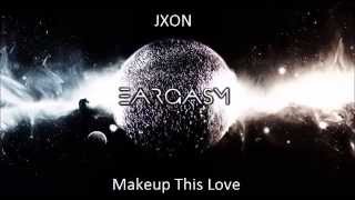 JXON- Makeup This Love
