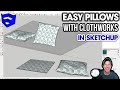Modeling PILLOWS in SketchUp with Clothworks!