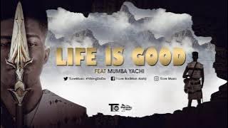 Life is Good ft Mumba Yachi