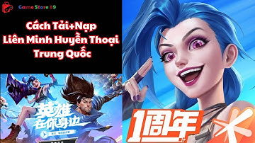 Hướng Dẫn Cách Tải Và Nạp Liên Minh Huyền Thoại Tốc Chiến Trung Quốc
