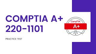 CompTIA A+ Certification Practice Test (Exam 220-1101) - 20 Questions
