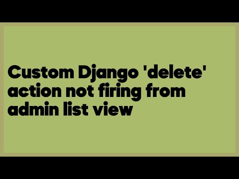 Custom Django 'delete' action not firing from admin list view  (2 answers)