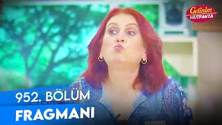 Gelinim Mutfakta 952. Bölüm Fragmanı