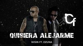 Quisiera Alejarme- Wisin Ft. Ozuna