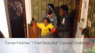 Turner/Holmes "I Feel Beautiful" beat cancer challenge.