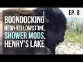 Ep. 8 Boondocking Outside Yellowstone / Shower Mods / Henry&#39;s Lake