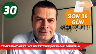 2018 Seçim - Muharrem İnce Medyaya Ne Yapıyor, Demirtaş Cezaevinde Ne Açılışı Yapıyor (Son 36 Gün)