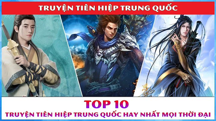 Top truyện tiên hiệp hay nhất trung quốc năm 2024