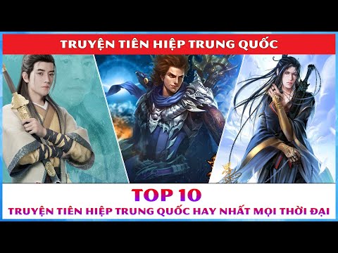 Video Top 10 truyện Tiên hiệp Trung Quốc hay nhất mọi thời... - youtube