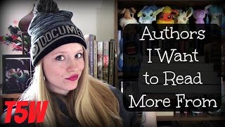 Authors I Want To Read More From | T5W